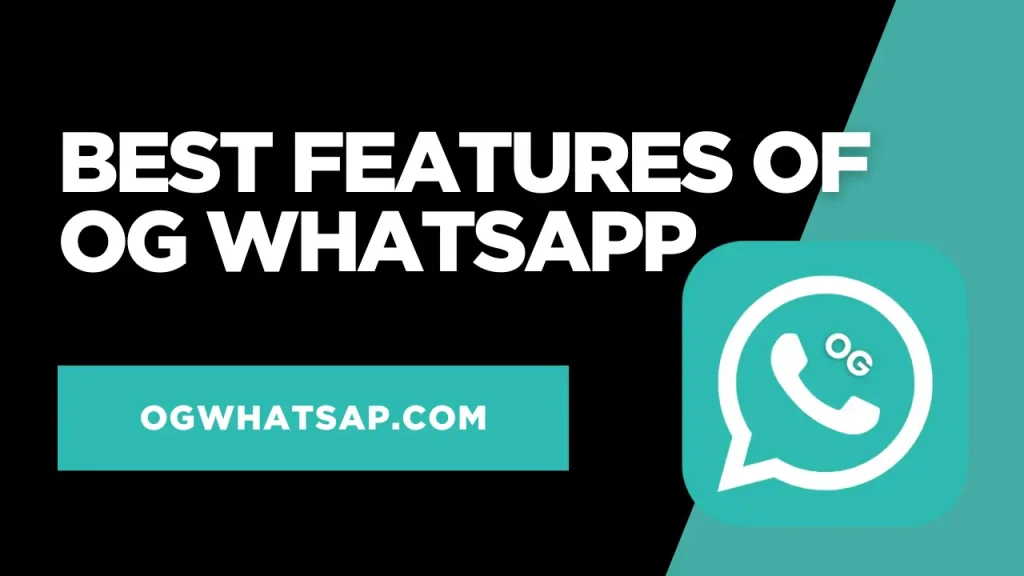 Best Features of OG WhatsApp APK