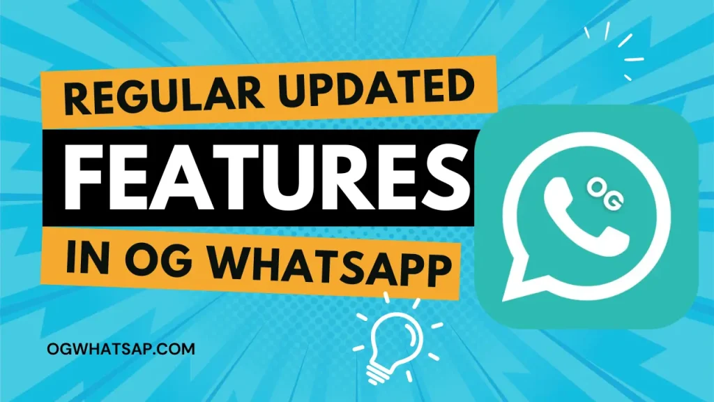 Regular Updated Features in OG WhatsApp
