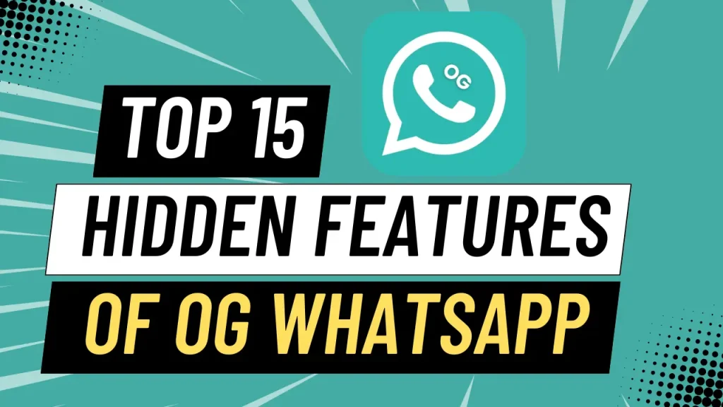 Top 15 Hidden Features of OG WhatsApp
