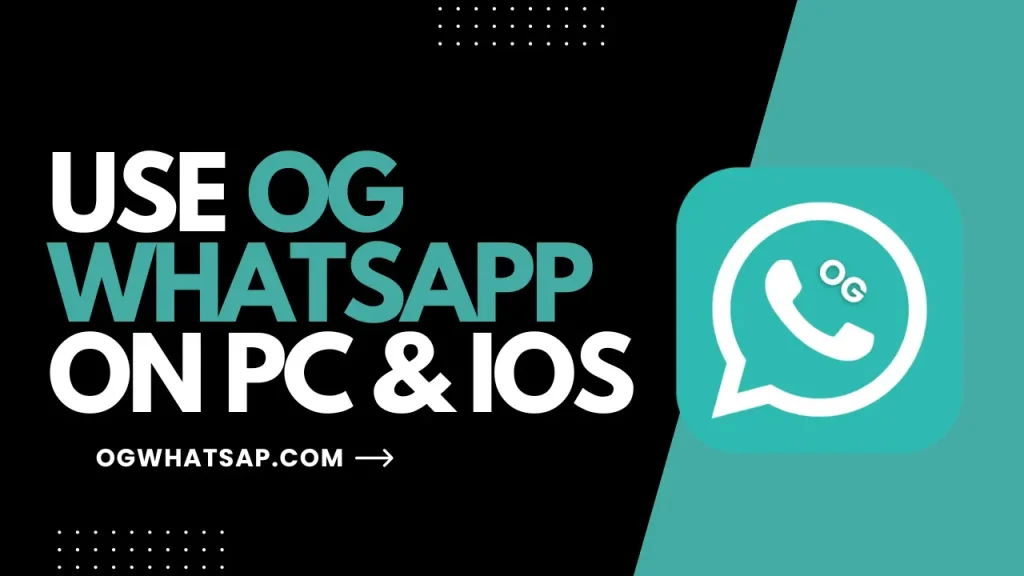 Use OG WhatsApp on PC